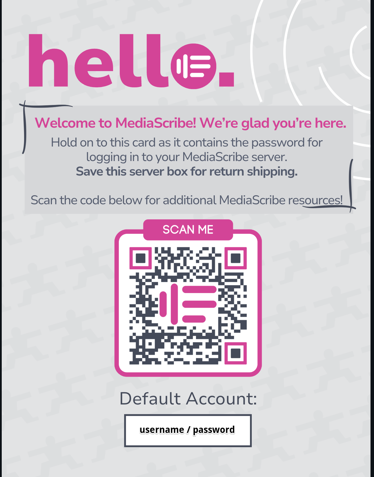 MediaScribe welcome card with a QR code for resources and default login information.